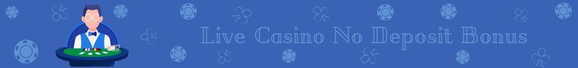 Free Live Casino No Deposit Bonus